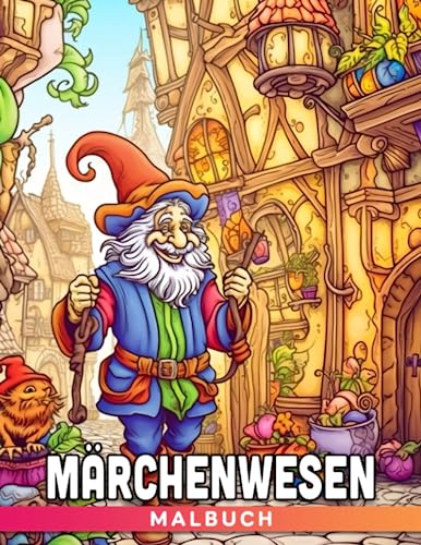 Märchenwesen Malbuch: Ein magisches Ausmalabenteuer für Kinder - Entdecke und male imaginäre Kreaturen aus