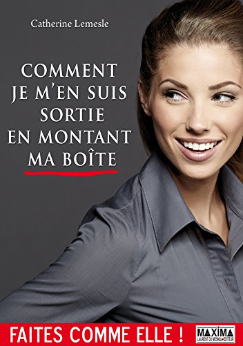 Télécharger Comment je m'en suis sortie en montant ma boîte Francais PDF
