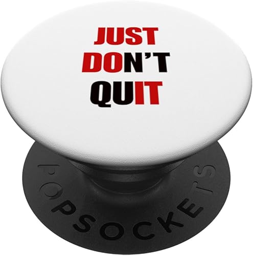 Just Don't Quit Do It You Can Keep Going PopSockets Standard PopGrip Just Don't Quit Do It You Can Keep Going PopSockets Standard PopGrip