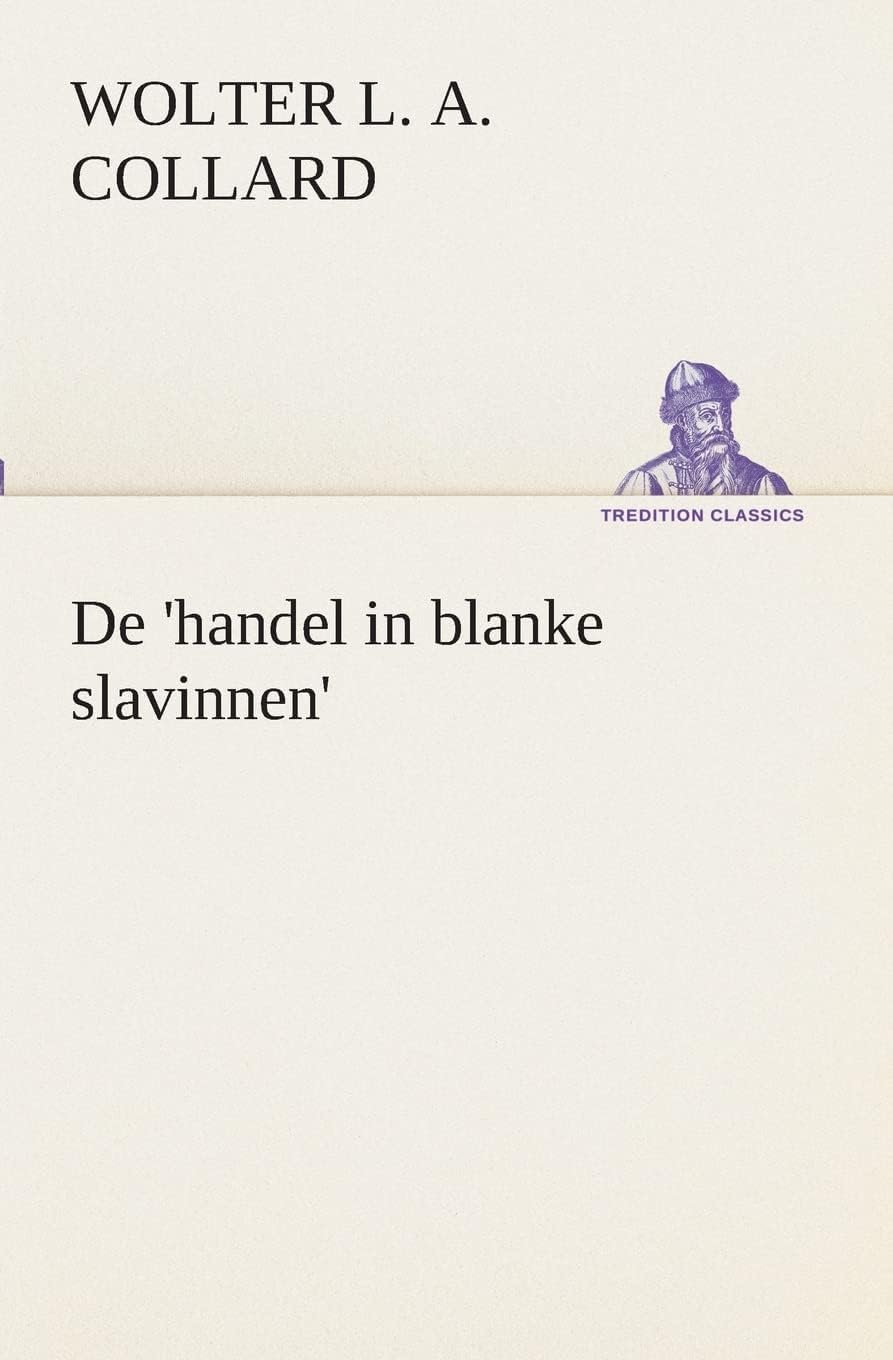 De 'handel in blanke slavinnen'. (TREDITION CLASSICS) Paperback – 4 April 2013