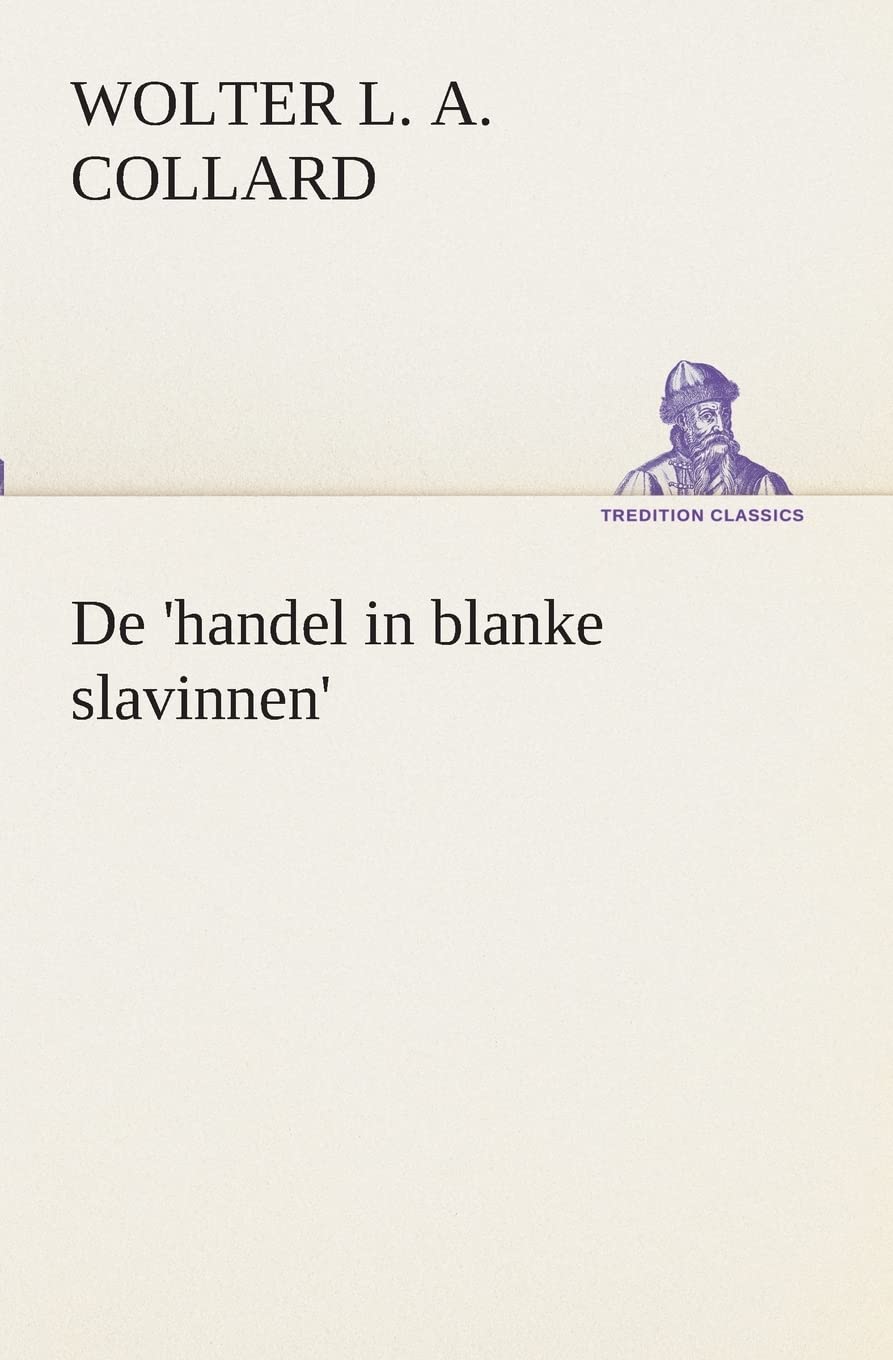 De 'handel in blanke slavinnen'. (TREDITION CLASSICS) Paperback – 4 April 2013
