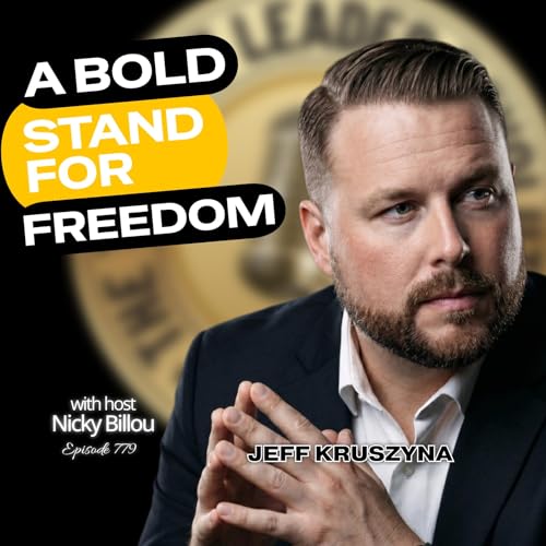 EP784: Jeff Kruszyna - A Bold Stand For Freedom
