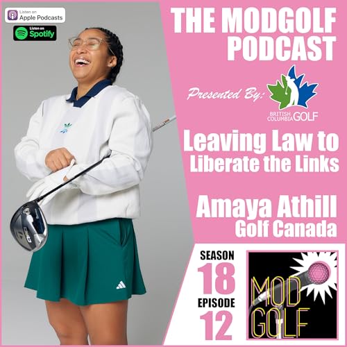 Leaving Law to Liberate the Links - Amaya Athill, Founder of Golf Interrupted / Regional Director with Golf Canada