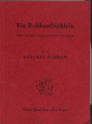 Ein Rohkostbüchlein. Mit einigen vegetarischen Beilagen.
