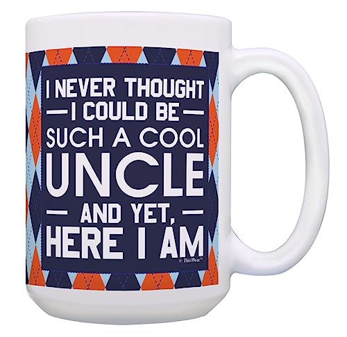 Best Uncle Gifts I Never Thought I Could Be Such a Cool Uncle Yet Here I Am Funny Uncle Present Gift 15oz Ceramic Coffee Mug with Handle