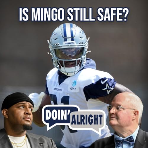 Who Makes Up the Cowboys&rsquo; Supporting Cast This Season? + LOOK OUT! Or Look Out? Pt 2 | Doin&rsquo; Alright