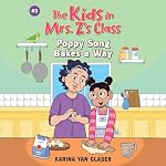 Cover of The Kids in Mrs. Z's Class: Poppy Song Bakes a Way