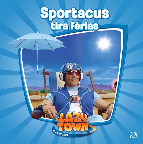 Lazy Town - Sportacus Tira Férias (Portuguese Edition)