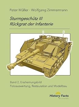 Paperback Sturmgeschütz III. Band 2: Erscheinungsbild: Rückgrat Der Infanterie [German] Book