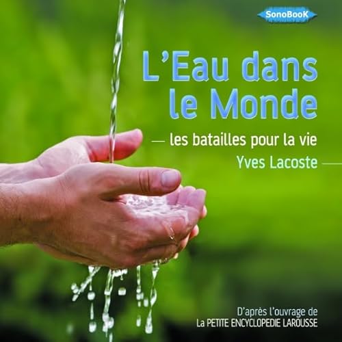L'Eau dans le Monde: Les batailles pour la vie Audiolivro Por Yves Lacoste capa