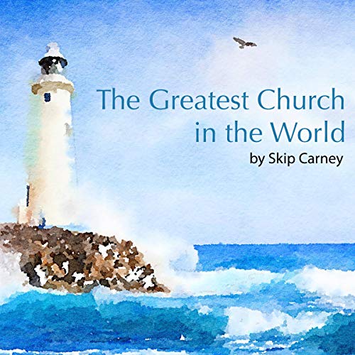 The Greatest Church in the World by Mr. Skip Carney episode artwork