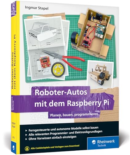 Roboter-Autos mit dem Raspberry Pi: Planen, bauen, programmieren. Programmierung und Elektronik spielerisch entdecken. Geeignet für Maker jeden ... Pi, Python und Elektronik – ohne Vorwissen