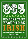 365 Reasons to be Proud to be Irish: Magical Moments in Ireland's History