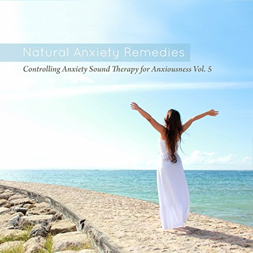 Controlling Anxiety Sound Therapy For Anxiety Vol. 5