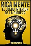  Rica Mente: El juego interior de la riqueza (Emprender y Libertad Financiera)