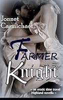 Farmer Knight: ~ an erotic time travel Highland novella ~ 1520327269 Book Cover