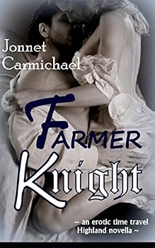Farmer Knight: ~ an erotic time travel Highland novella ~