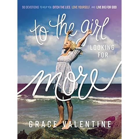 To the Girl Looking for More: 90 Devotions to Help You Ditch the Lies, Love Yourself, and Live Big for God Cover