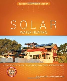 Solar Water Heating--Revised & Expanded Edition: A Comprehensive Guide to Solar Water and Space Heating Systems (Mother Earth News Wiser Living Series) by Bob Ramlow Benjamin Nusz(2013-11-26)