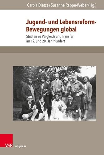 Jugend- und Lebensreform-Bewegungen global: Studien zu Vergleich und Transfer im 19. und 20. Jahrhundert (Jugendbewegung und Jugendkulturen: Jahrbuch)