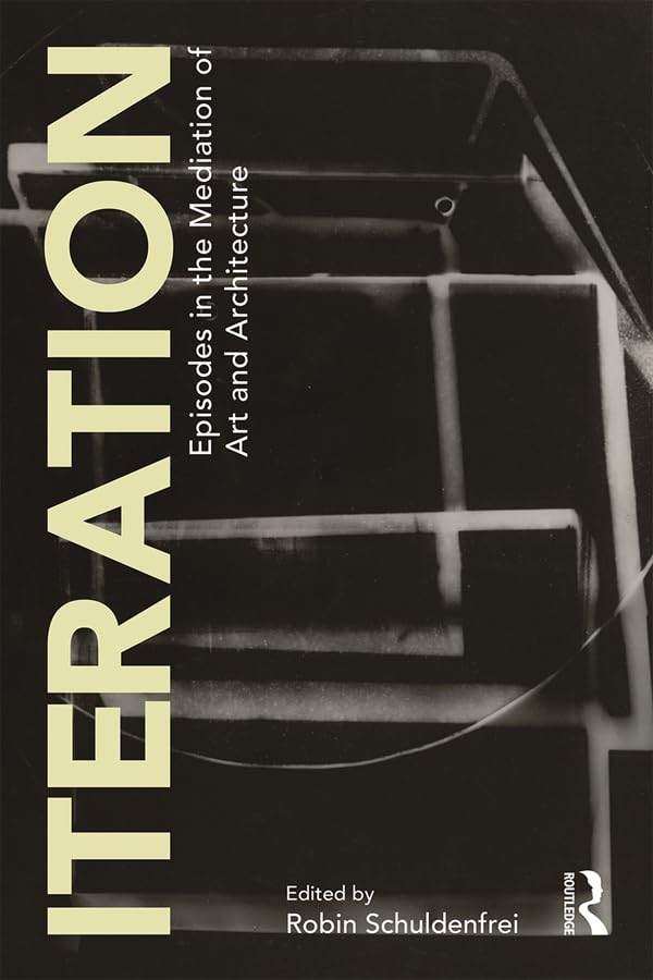 Iteration: Episodes in the Mediation of Art livre architecture et art