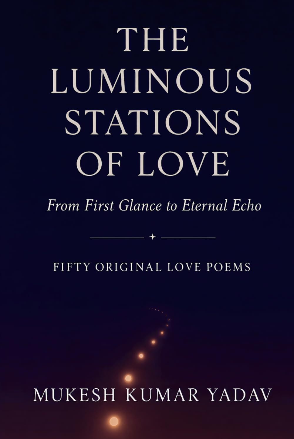 THE LUMINOUS STATIONS OF LOVE: From First Glance to Eternal Echo