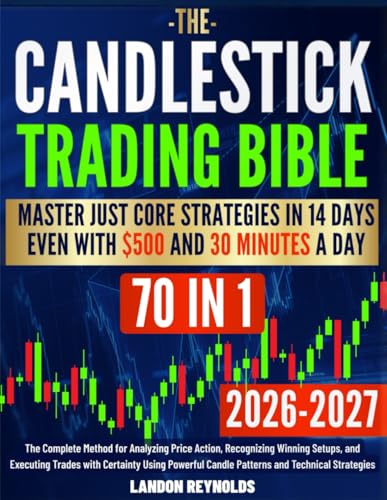 Candlestick Trading Bible: The Complete Method for Analyzing Pric...