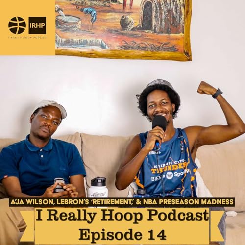 A&rsquo;ja Wilson, LeBron&rsquo;s &lsquo;Retirement&rsquo;, & NBA Preseason Madness | Ep. 14