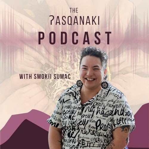 The ʔasqanaki Podcast by Smokii Sumac Podcast Por Smokii Sumac arte de portada