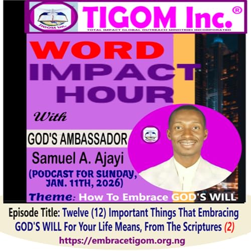 Twelve (12) Important Things That Embracing GOD'S WILL For Your Life Means, From The Scriptures - Pt. 2 (11TH JANUARY, 2026, WK. 2, TIGOM Inc.'s WIH)