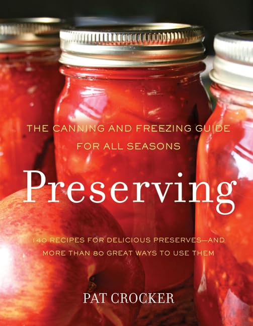 Preserving: The Canning and Freezing Guide for All Seasons – Canadian Bestseller with 200+ Recipes for Delicious Pickles, Jams, and Sauces