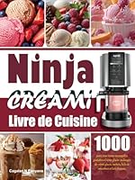 Livre de Cuisine Ninja Creami: 1000 jours pour tenter vos papilles gustatives Crème glacée, mélanges de crème glacée, sorbets, bols de smoothies et laits frappés. (French Edition) B0F5XH7QS6 Book Cover