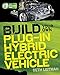 Build Your Own Plug-In Hybrid Electric Vehicle (Tab Green Guru Guides)