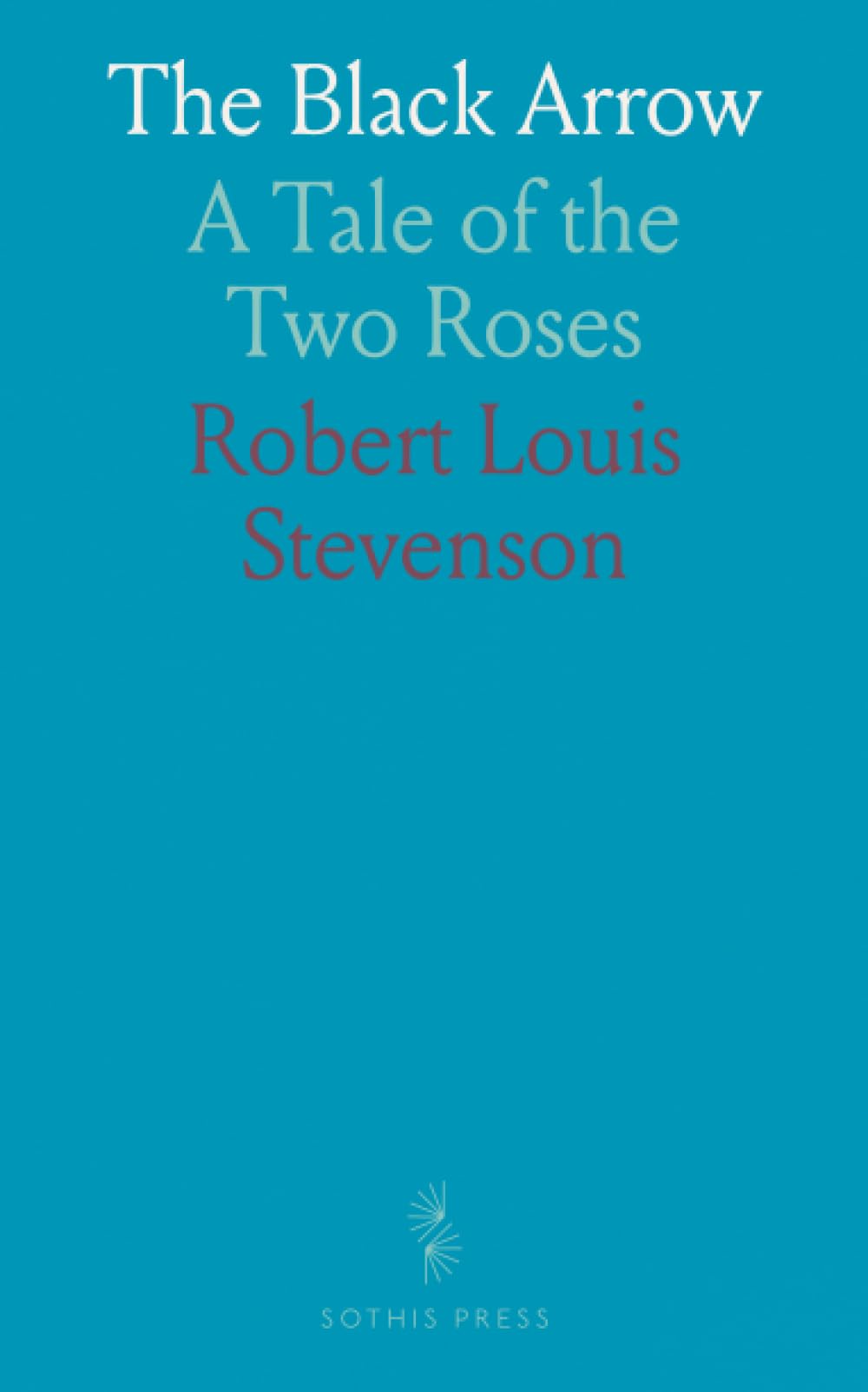 The Black Arrow: A Tale of the Two Roses