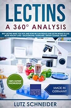 Paperback Lectins – A 360° Analysis: Why Lectins make you sick and how we can reduce our Lectin intake to live more healthy lives – background, guidelines, dietary change, recipes Book