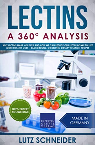 Image of Lectins - A 360 Analysis: Why Lectins make you sick and how we can reduce our Lectin intake to live more healthy lives - background, guidelines, dietary change, recipes
