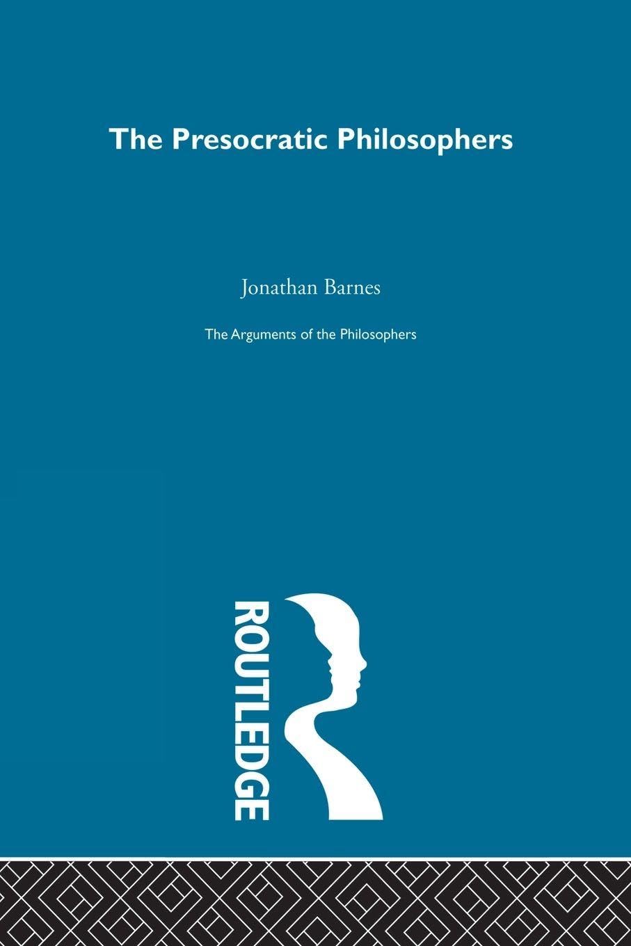 Presocratics-Arg Philosophers: The Arguments of the Philosophers