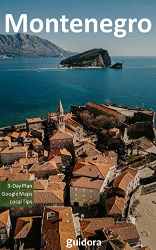 Montenegro in 3 Days (Travel Guide 2023).Best Things to Do in Montenegro as a First Time Visitor: Where to Go,Stay and Eat, What to See,3-Day Itinerary,Useful ... and Money in Montenegro (English Edition)