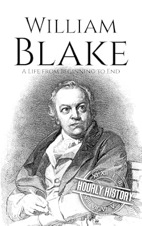 William Blake: A Life from Beginning to End