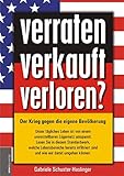 verraten - verkauft - verloren?: Der Krieg gegen die eigene Bevölkerung - Herausgeber: Jan van Helsing Gabriele Schuster-Haslinger 