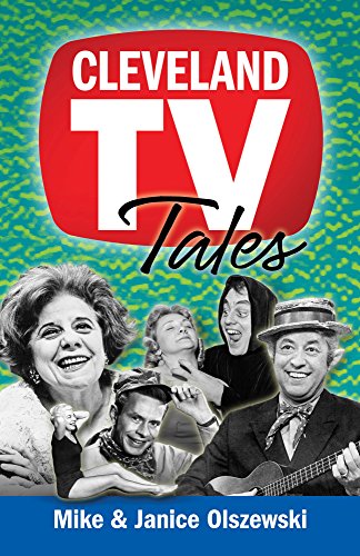 Cleveland TV Tales: Stories from the Golden Age of Local Television (English Edition)