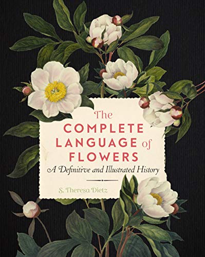 The Complete Language of Flowers: A Definitive and Illustrated