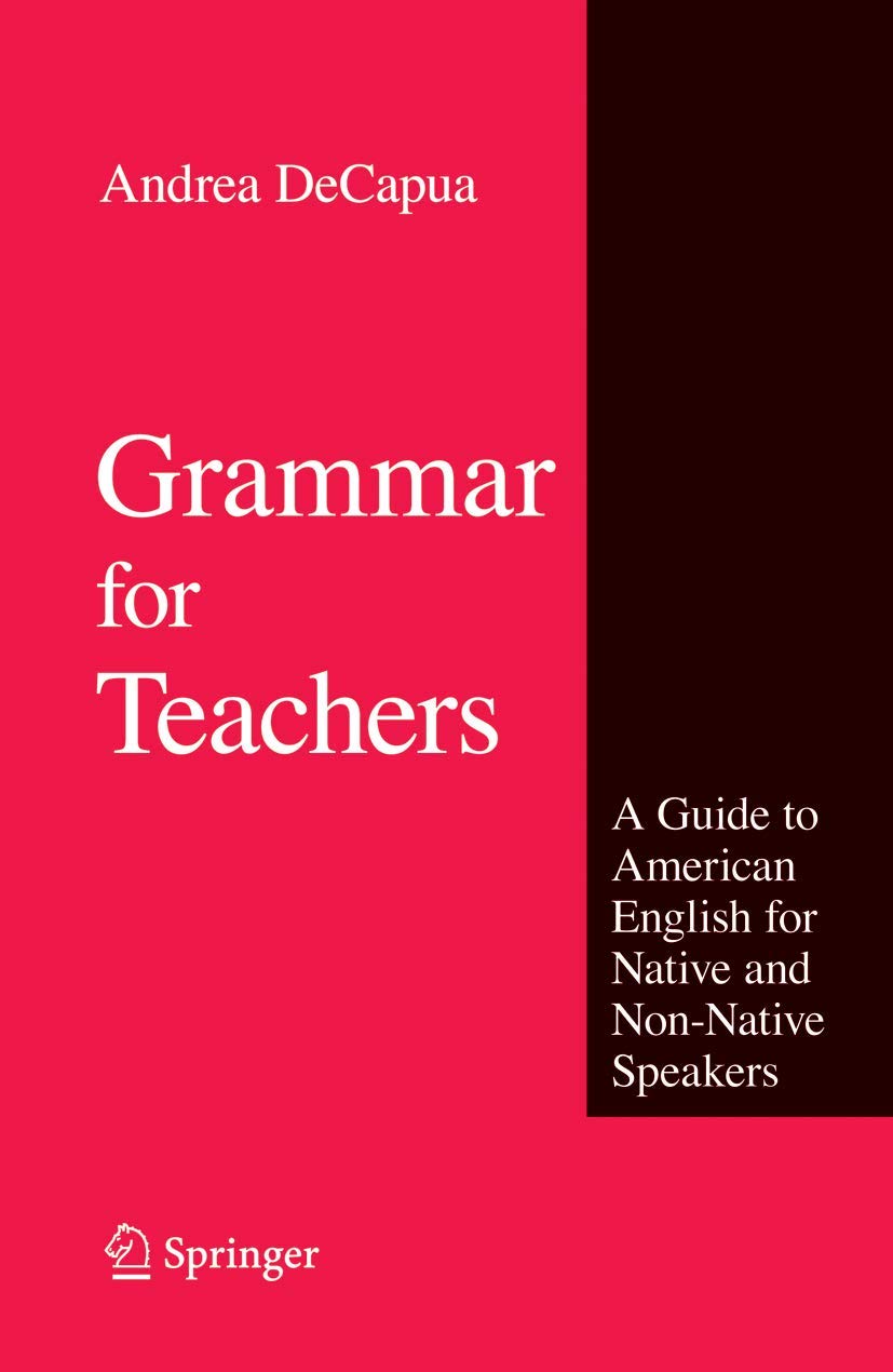 Grammar for Teachers: A Guide to American English for Native and Non-Native Speakers 2008th Edition