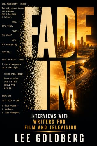 FADE IN: Interviews with Writers for Film and Television (Lee Goldberg's Television Books Book 7) image 2