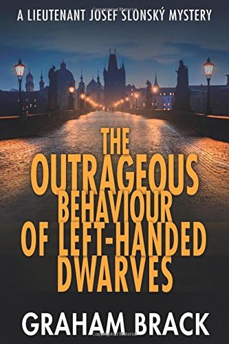 The Outrageous Behaviour of Left-Handed Dwarves: The most entertaining political crime thriller of the year (Lieutenant Josef Slonský Mysteries) Paperback – September 18, 2017