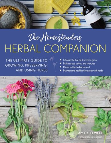 The Homesteader's Herbal Companion: The Ultimate...