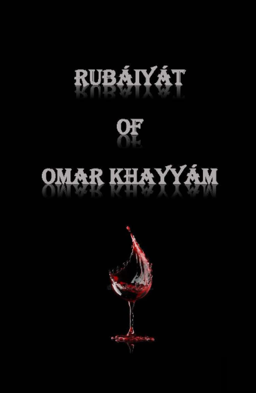 RUBÁIYÁT OF OMAR KHAYYÁM