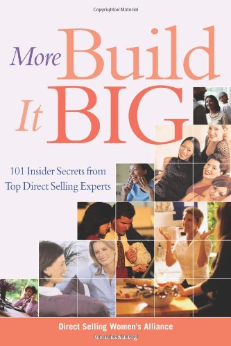 More Build it Big: 101 Insider Secrets from Top Direct Selling Experts