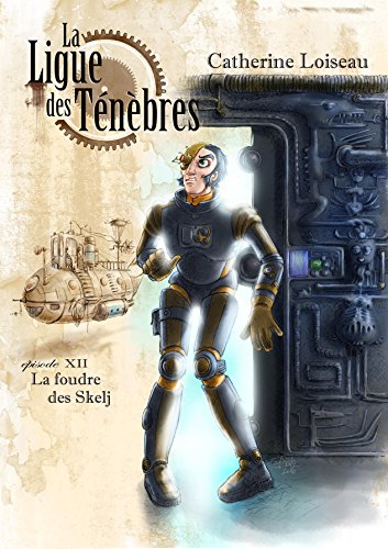 Télécharger La Foudre des Skelj (La Ligue des ténèbres t. 12) PDF Ebook En Ligne