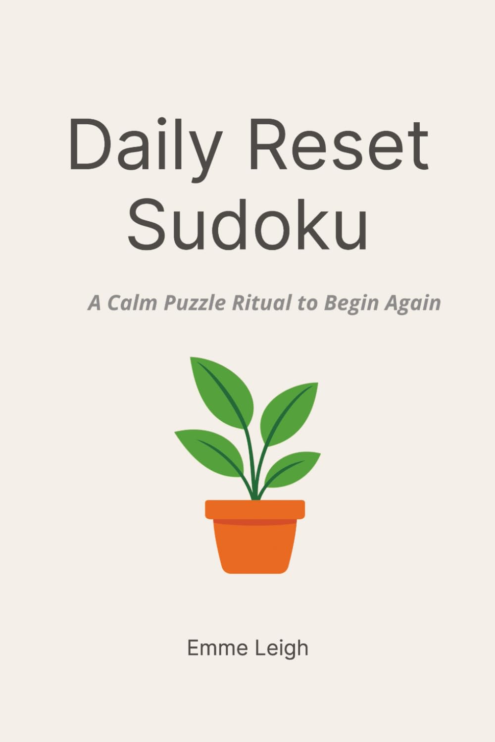 Daily Reset Sudoku: A Calm Puzzle Ritual to Begin Again | 6x9 Inches | 114 Pages | 50+ Puzzles | Solutions Included